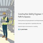 1 Construction Safety Engineer Your Path to Success